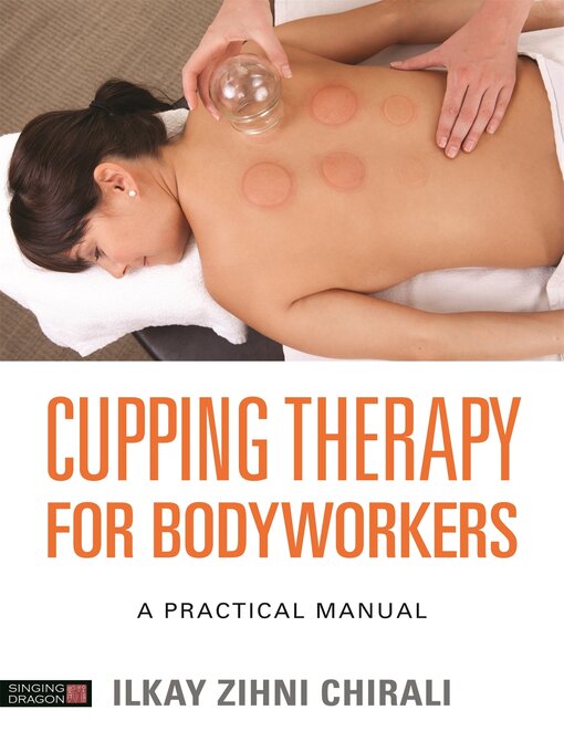 Title details for Cupping Therapy for Bodyworkers by Ilkay Zihni Chirali - Available